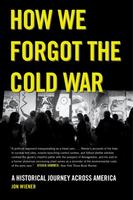 How We Forgot the Cold War : A Historical Journey across America, Paperback / softback Book