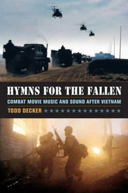 Hymns for the Fallen : Combat Movie Music and Sound after Vietnam, Paperback / softback Book