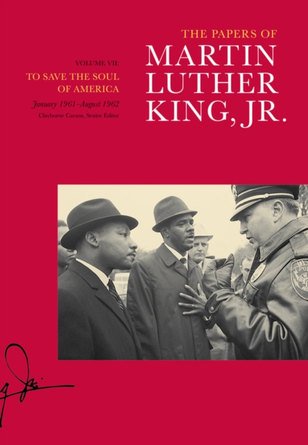 The Papers of Martin Luther King, Jr., Volume VII : To Save the Soul of America, January 1961-August 1962, Hardback Book