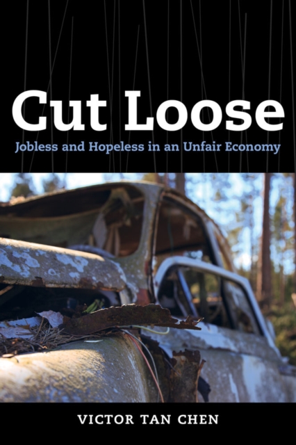 Cut Loose : Jobless and Hopeless in an Unfair Economy, Paperback / softback Book