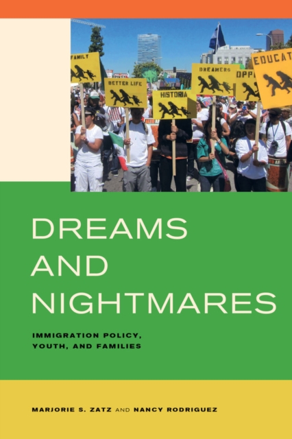 Dreams and Nightmares : Immigration Policy, Youth, and Families, Hardback Book