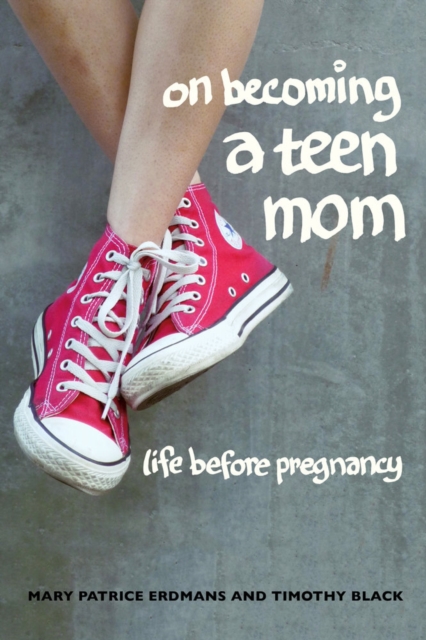 On Becoming a Teen Mom : Life Before Pregnancy, Hardback Book