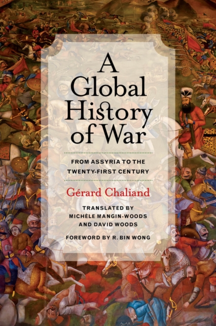 A Global History of War : From Assyria to the Twenty-First Century, Hardback Book