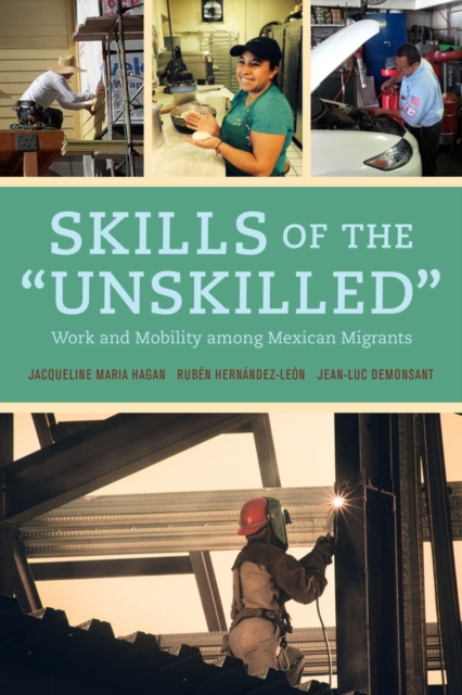 Skills of the Unskilled : Work and Mobility among Mexican Migrants, Hardback Book
