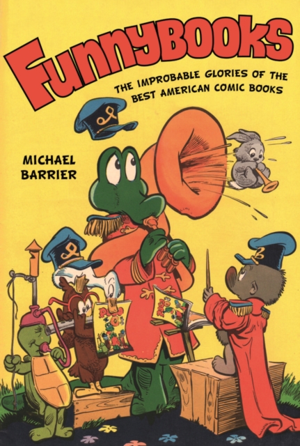 Funnybooks : The Improbable Glories of the Best American Comic Books, Paperback / softback Book