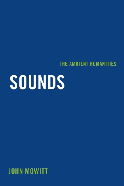 Sounds : The Ambient Humanities, Hardback Book