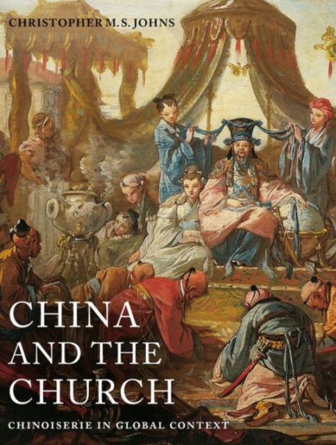 China and the Church : Chinoiserie in Global Context, Hardback Book