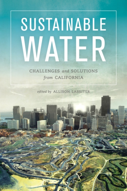 Sustainable Water : Challenges and Solutions from California, Paperback / softback Book