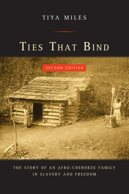 Ties That Bind : The Story of an Afro-Cherokee Family in Slavery and Freedom, Paperback / softback Book
