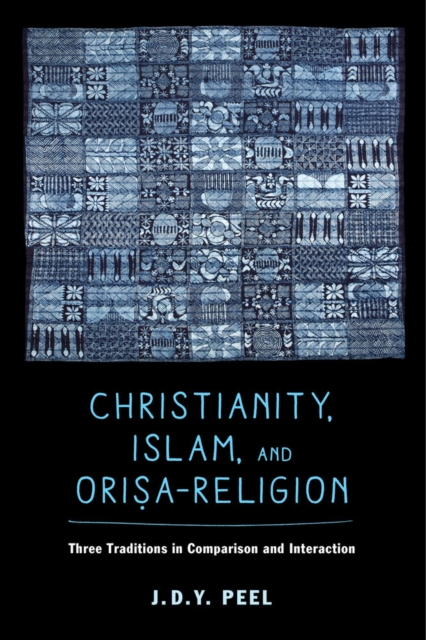 Christianity, Islam, and Orisa-Religion : Three Traditions in Comparison and Interaction, Paperback / softback Book