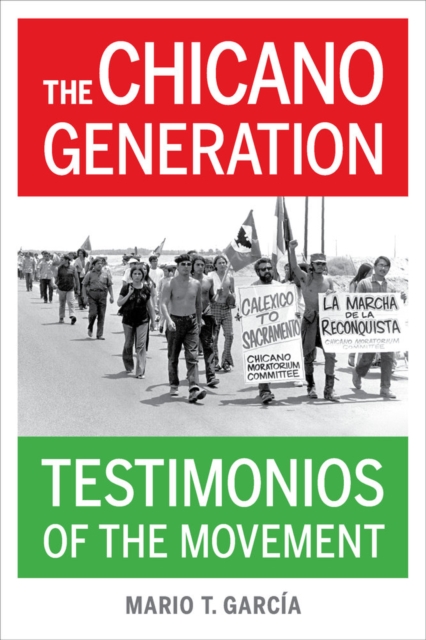 The Chicano Generation : Testimonios of the Movement, Hardback Book