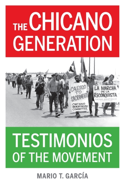 The Chicano Generation : Testimonios of the Movement, Paperback / softback Book