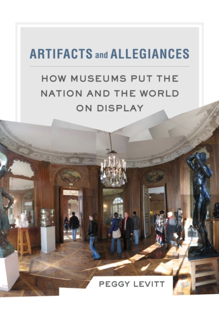 Artifacts and Allegiances : How Museums Put the Nation and the World on Display, Paperback / softback Book