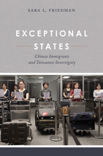 Exceptional States : Chinese Immigrants and Taiwanese Sovereignty, Paperback / softback Book