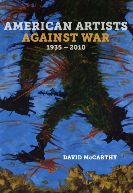 American Artists against War, 1935 - 2010, Hardback Book
