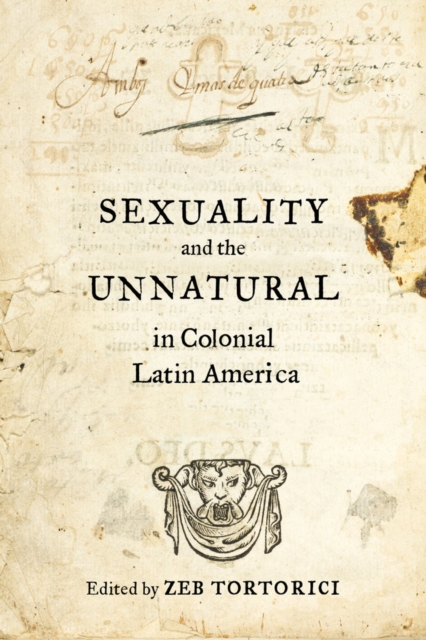 Sexuality and the Unnatural in Colonial Latin America, Paperback / softback Book
