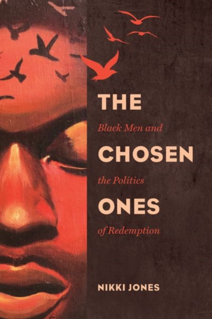 The Chosen Ones : Black Men and the Politics of Redemption, Hardback Book