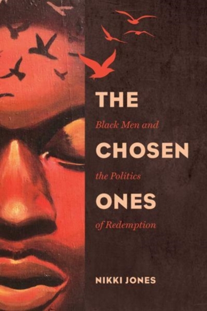 The Chosen Ones : Black Men and the Politics of Redemption, Paperback / softback Book