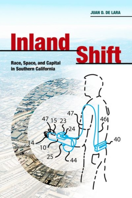 Inland Shift : Race, Space, and Capital in Southern California, Hardback Book