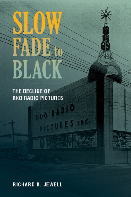 Slow Fade to Black : The Decline of RKO Radio Pictures, Paperback / softback Book