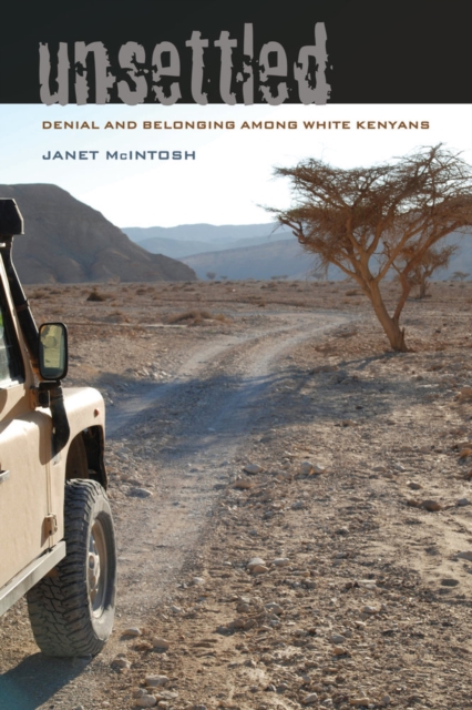 Unsettled : Denial and Belonging Among White Kenyans, Paperback / softback Book
