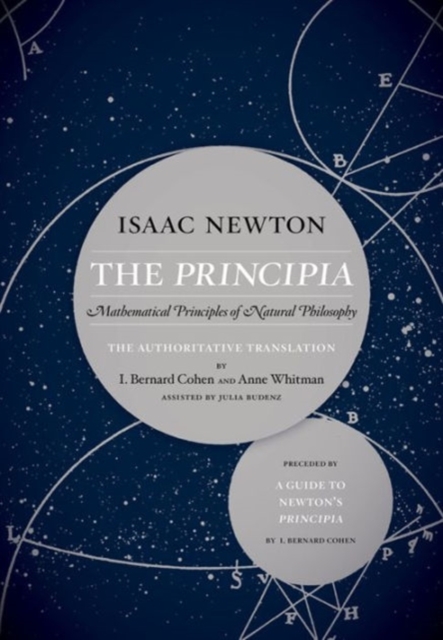 The Principia: The Authoritative Translation and Guide : Mathematical Principles of Natural Philosophy, Hardback Book