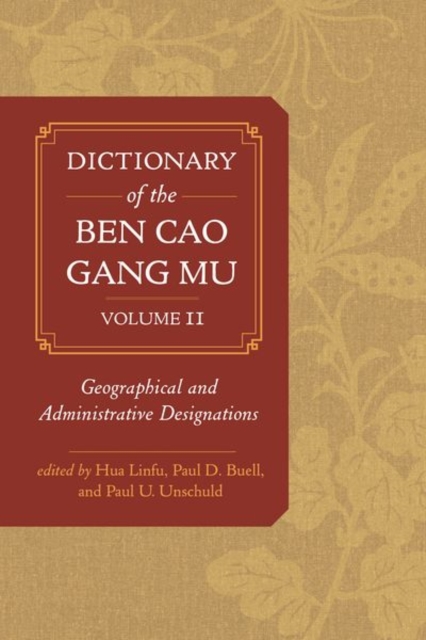 Dictionary of the Ben cao gang mu, Volume 2 : Geographical and Administrative Designations, Hardback Book