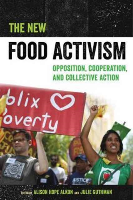 The New Food Activism : Opposition, Cooperation, and Collective Action, Paperback / softback Book