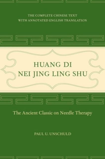 Huang Di Nei Jing Ling Shu : The Ancient Classic on Needle Therapy, Hardback Book