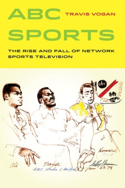 ABC Sports : The Rise and Fall of Network Sports Television, Hardback Book
