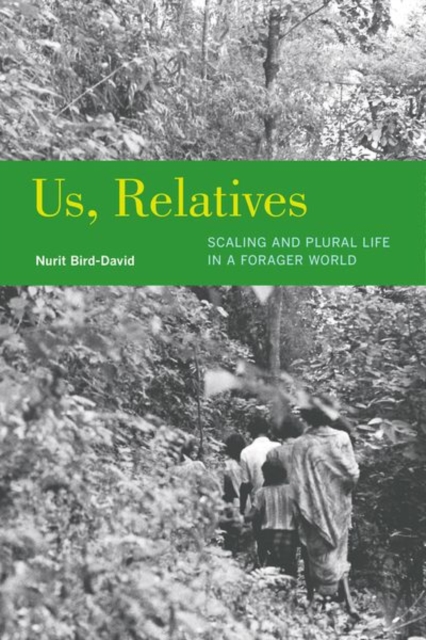 Us, Relatives : Scaling and Plural Life in a Forager World, Hardback Book