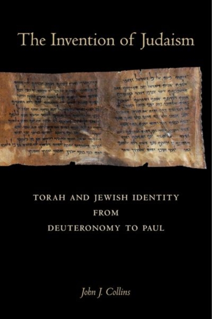 The Invention of Judaism : Torah and Jewish Identity from Deuteronomy to Paul, Hardback Book
