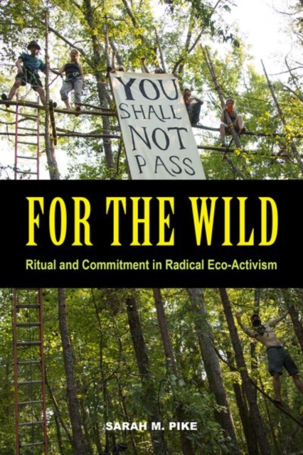 For the Wild : Ritual and Commitment in Radical Eco-Activism, Hardback Book