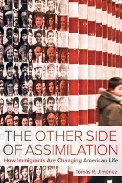 The Other Side of Assimilation : How Immigrants Are Changing American Life, Paperback / softback Book