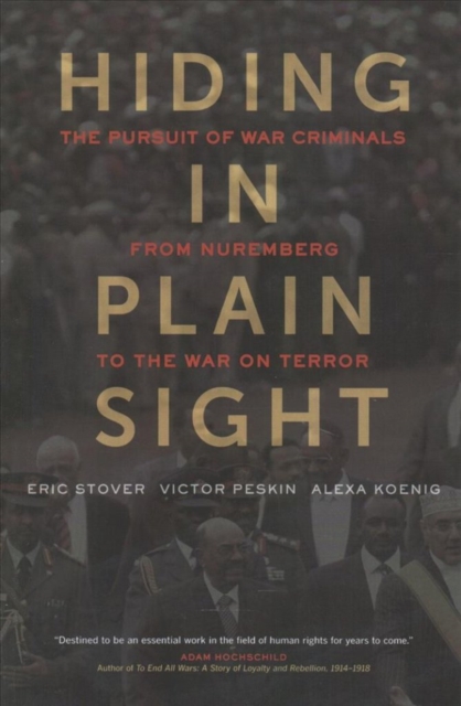 Hiding in Plain Sight : The Pursuit of War Criminals from Nuremberg to the War on Terror, Paperback / softback Book