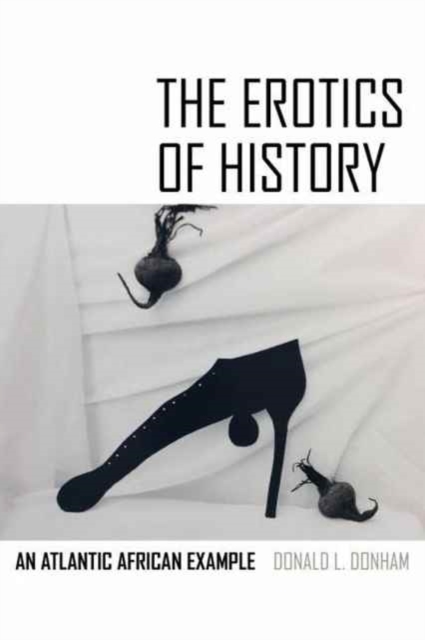 The Erotics of History : An Atlantic African Example, Paperback / softback Book
