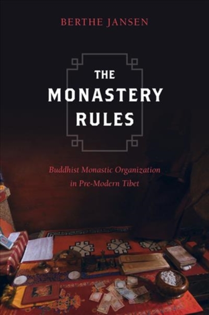 The Monastery Rules : Buddhist Monastic Organization in Pre-Modern Tibet, Paperback / softback Book