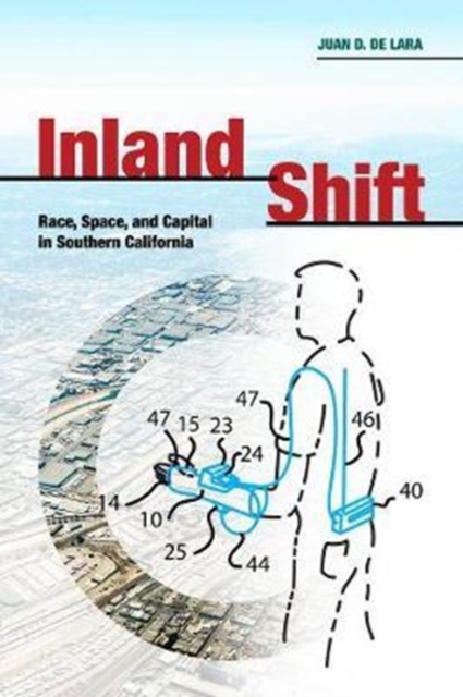 Inland Shift : Race, Space, and Capital in Southern California, Paperback / softback Book