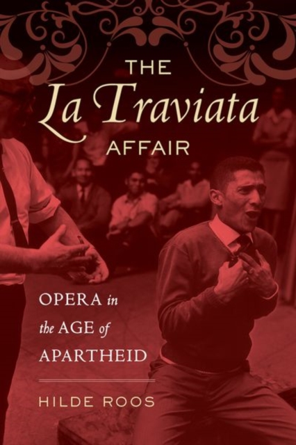 The La Traviata Affair : Opera in the Age of Apartheid, Hardback Book