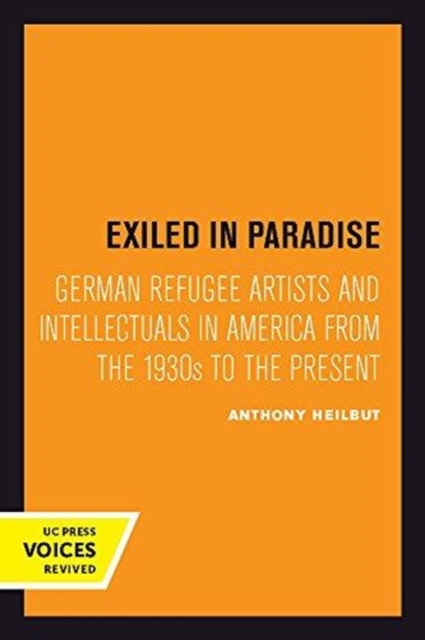 Exiled in Paradise : German Refugee Artists and Intellectuals in America from the 1930s to the Present, Paperback / softback Book