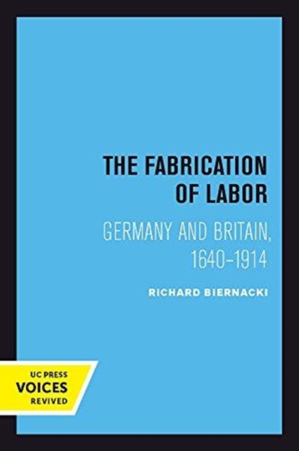 The Fabrication of Labor : Germany and Britain, 1640-1914, Paperback / softback Book