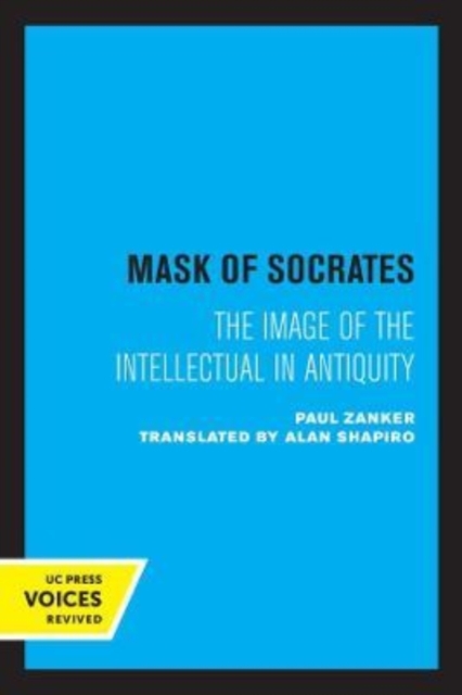 The Mask of Socrates : The Image of the Intellectual in Antiquity, Paperback / softback Book