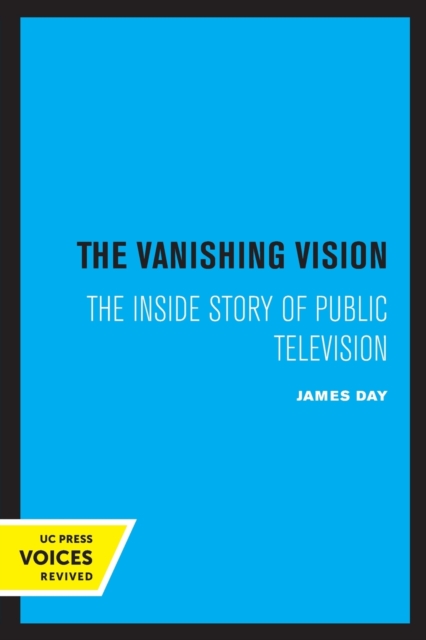 The Vanishing Vision : The Inside Story of Public Television, Paperback / softback Book