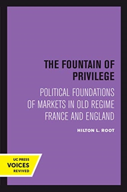 The Fountain of Privilege : Political Foundations of Markets in Old Regime France and England, Paperback / softback Book