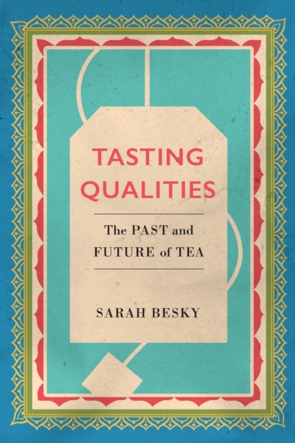 Tasting Qualities : The Past and Future of Tea, Paperback / softback Book