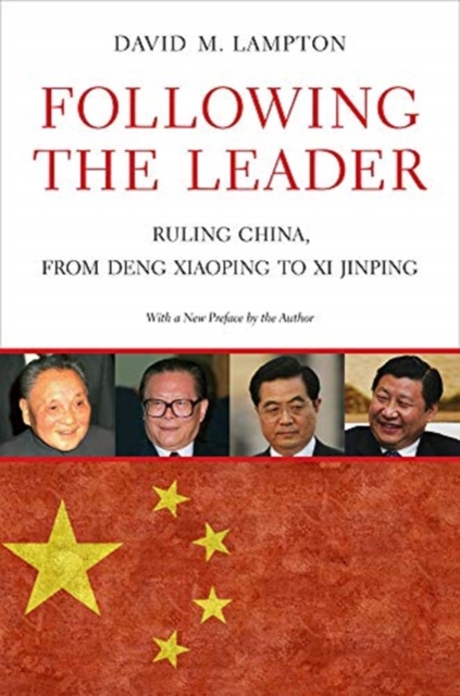 Following the Leader : Ruling China, from Deng Xiaoping to Xi Jinping, Paperback / softback Book