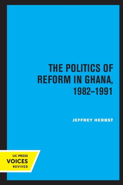 The Politics of Reform in Ghana, 1982-1991, Paperback / softback Book