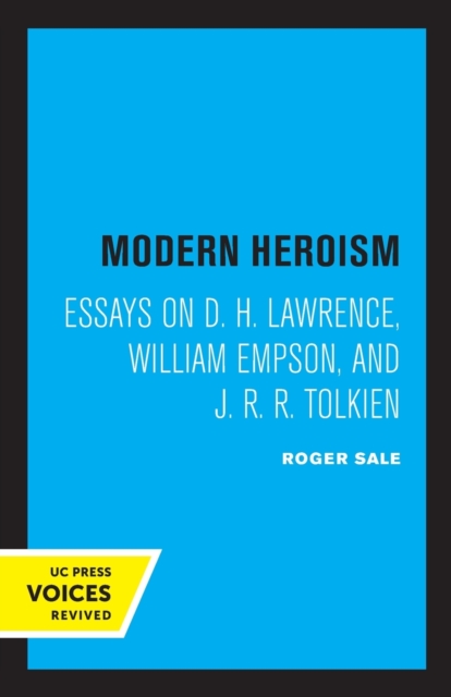 Modern Heroism : Essays on D. H. Lawrence, William Empson, and J. R. R. Tolkien, Paperback / softback Book