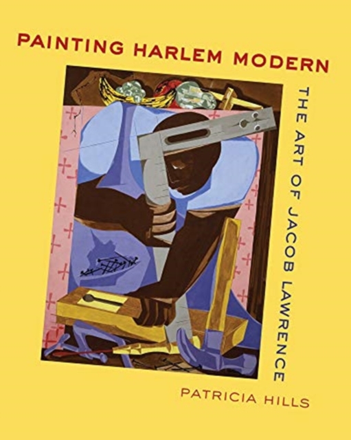 Painting Harlem Modern : The Art of Jacob Lawrence, Paperback / softback Book