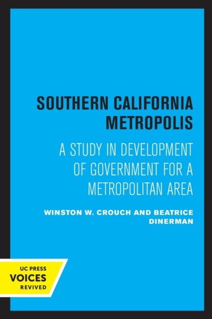 Southern California Metropolis : A Study in Development of Government for a Metropolitan Area, Paperback / softback Book